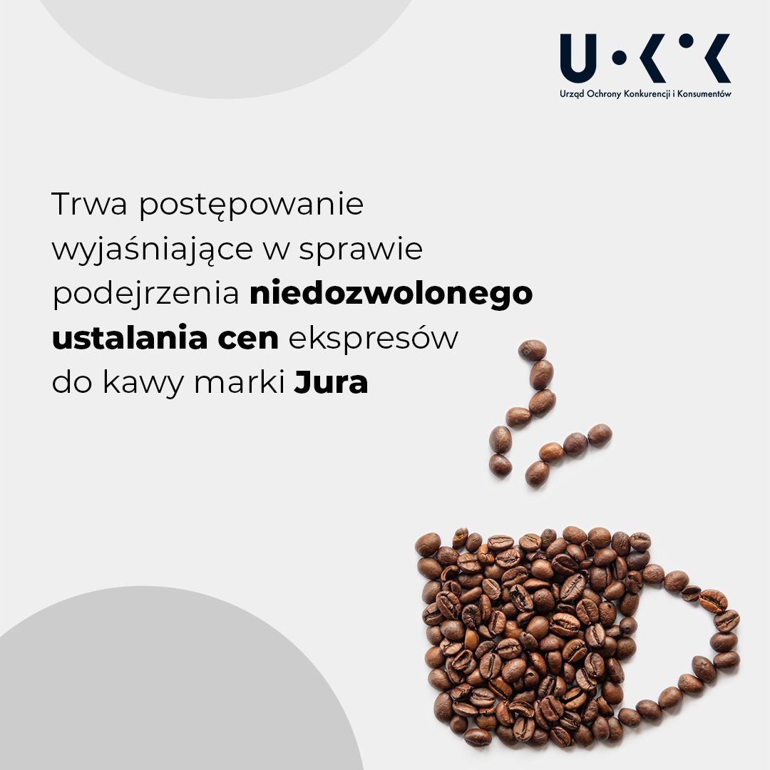 Trwa postępowanie wyjaśniające w sprawie podejrzenia niedozwolonego ustalania cen ekspresów do kawy marki Jura. Grafika z logo UOKiK oraz ziarenkami ułożonymi w kubek kawy.