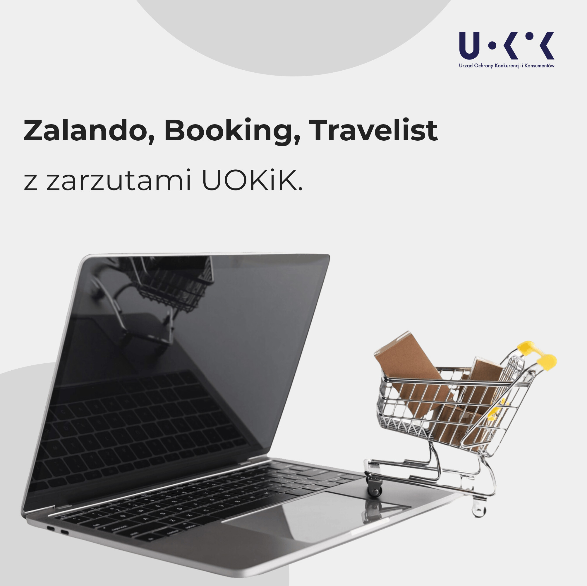 Zalando, Booking, Travelist z zarzutami UOKiK. Powyżej napisu logo UOKiK, poniżej otworzony laptop i wjeżdząjący na ten laptop załadowany wózek sklepowy.