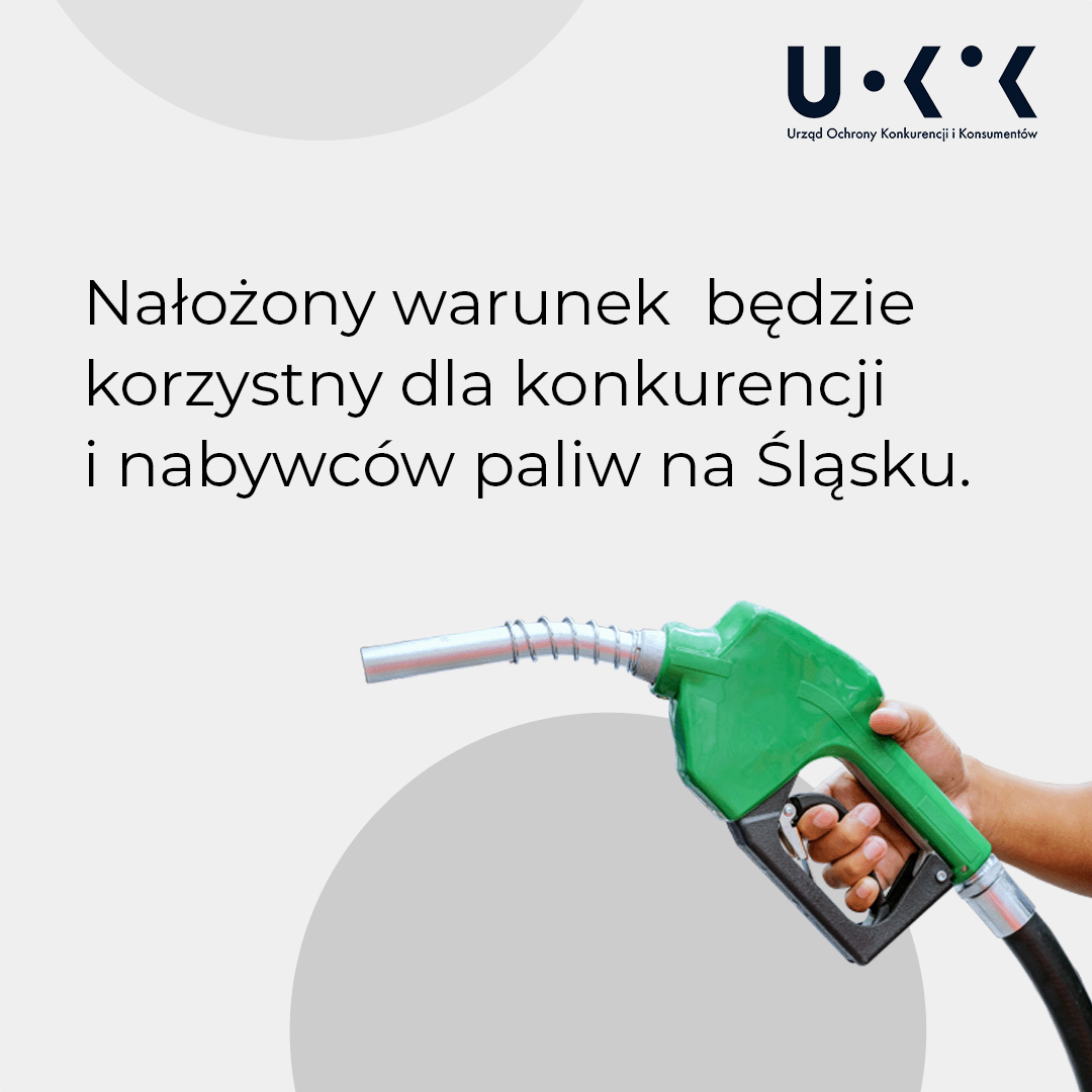 Nałożony warunek będzie korzystny dla konkurencji i nabywców paliw na Śląsku.