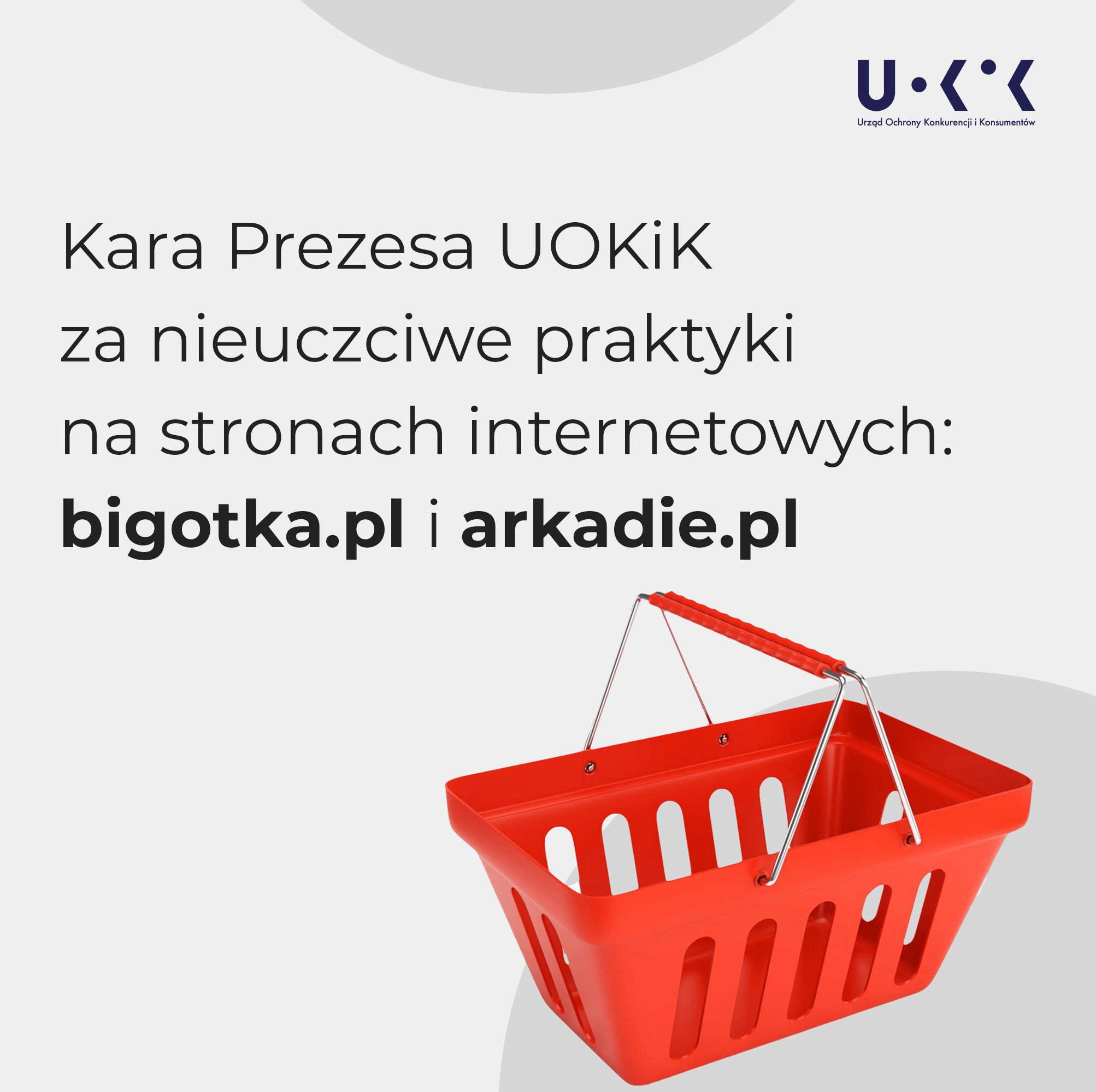 Kara Prezesa UOKiK za nieuczciwe praktyki na stronach internetowych: bigotka.pl i arkadie.pl. Powyżej logo UOKiK, poniżej czerwony koszyk zakupowy.